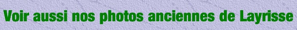 Voir aussi nos photos anciennes de Layrisse.